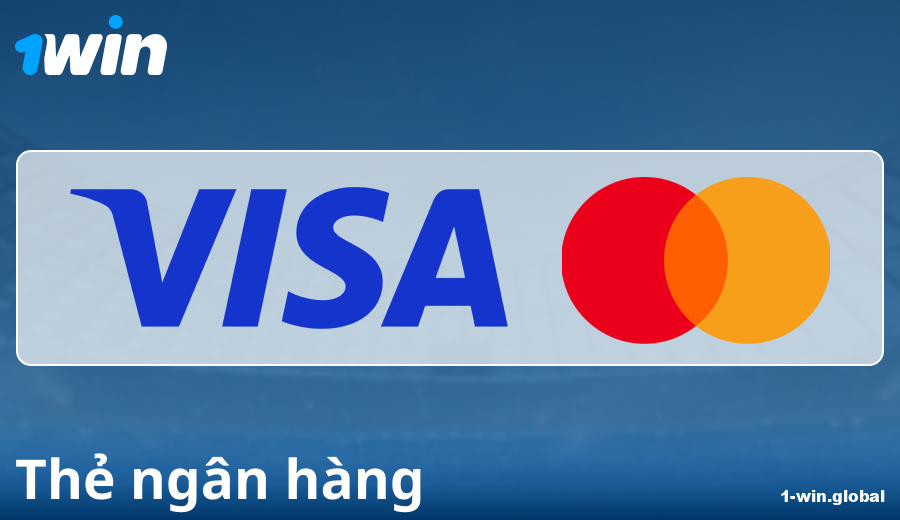 Đặc điểm thanh toán qua thẻ ngân hàng tại 1Win VN